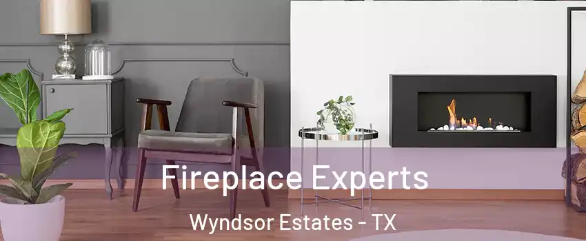 Fireplace Experts Wyndsor Estates - TX