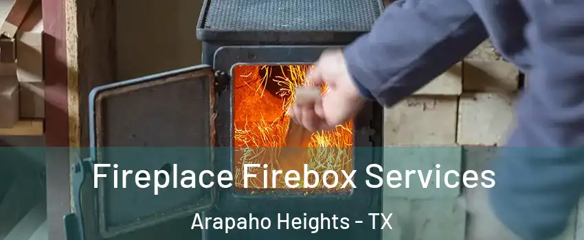 Fireplace Firebox Services Arapaho Heights - TX