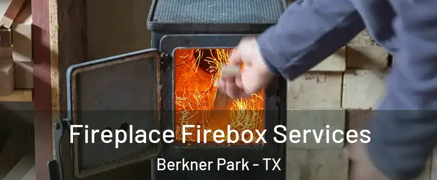 Fireplace Firebox Services Berkner Park - TX