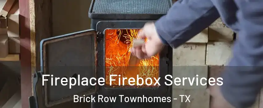 Fireplace Firebox Services Brick Row Townhomes - TX