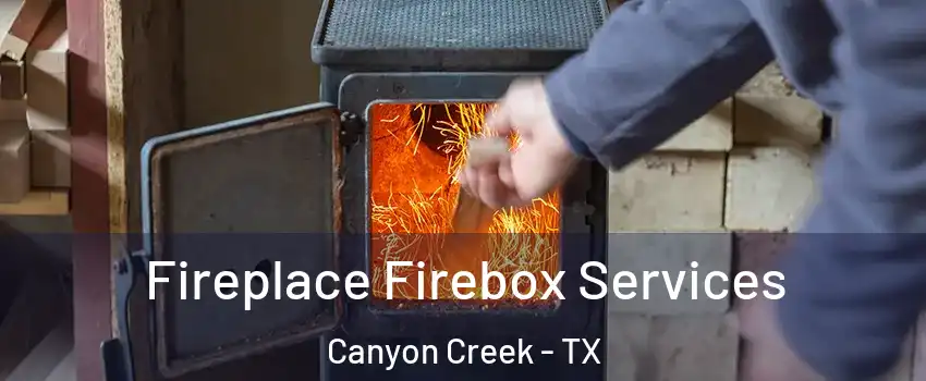 Fireplace Firebox Services Canyon Creek - TX