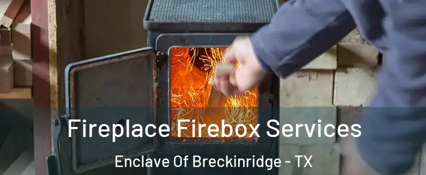 Fireplace Firebox Services Enclave Of Breckinridge - TX