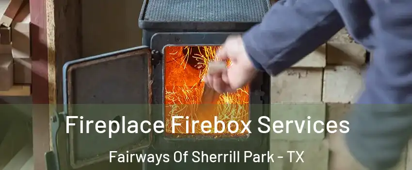 Fireplace Firebox Services Fairways Of Sherrill Park - TX