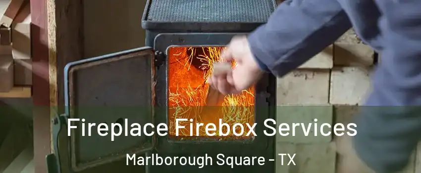 Fireplace Firebox Services Marlborough Square - TX