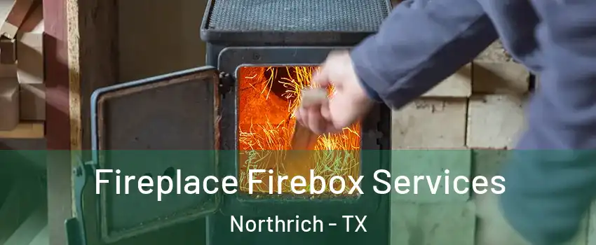 Fireplace Firebox Services Northrich - TX