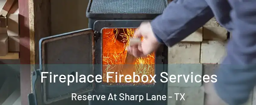 Fireplace Firebox Services Reserve At Sharp Lane - TX