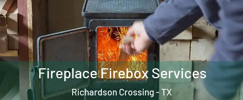 Fireplace Firebox Services Richardson Crossing - TX
