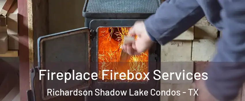 Fireplace Firebox Services Richardson Shadow Lake Condos - TX