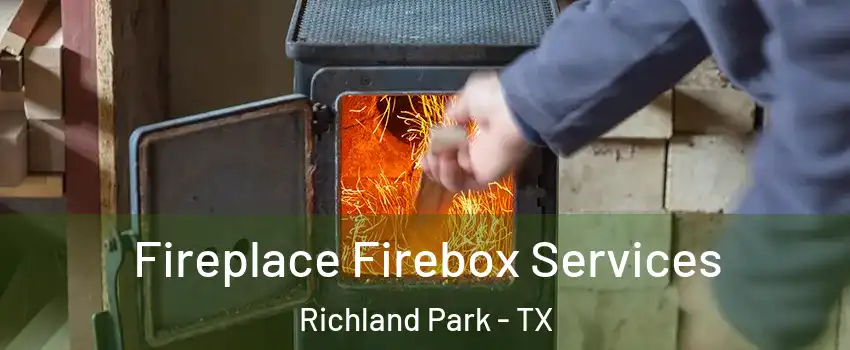 Fireplace Firebox Services Richland Park - TX