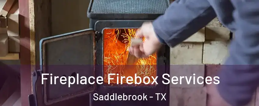 Fireplace Firebox Services Saddlebrook - TX