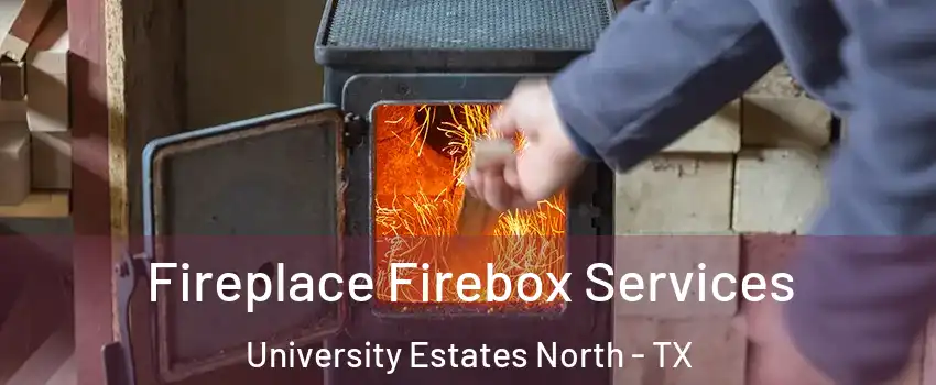 Fireplace Firebox Services University Estates North - TX