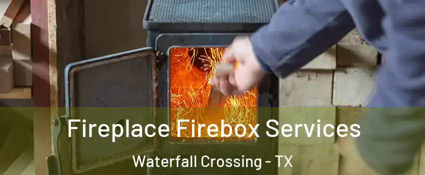 Fireplace Firebox Services Waterfall Crossing - TX