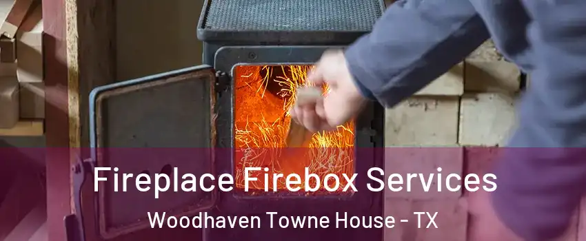 Fireplace Firebox Services Woodhaven Towne House - TX