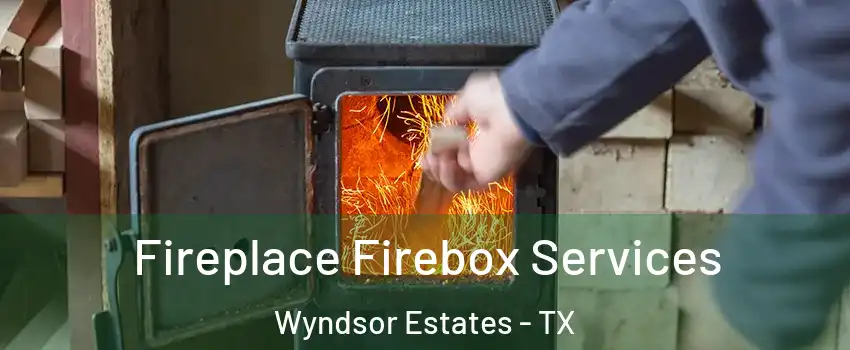 Fireplace Firebox Services Wyndsor Estates - TX