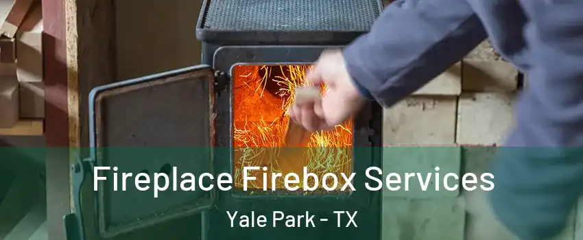 Fireplace Firebox Services Yale Park - TX