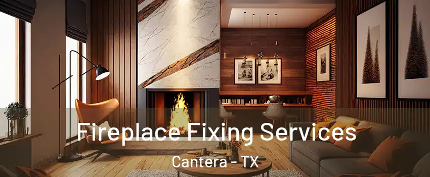 Fireplace Fixing Services Cantera - TX