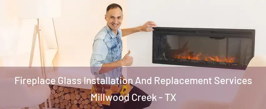 Fireplace Glass Installation And Replacement Services Millwood Creek - TX