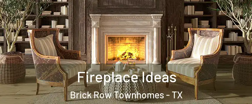 Fireplace Ideas Brick Row Townhomes - TX