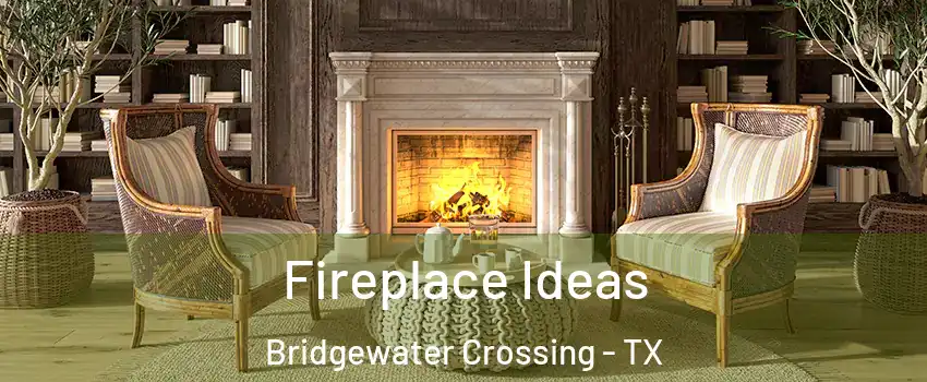 Fireplace Ideas Bridgewater Crossing - TX