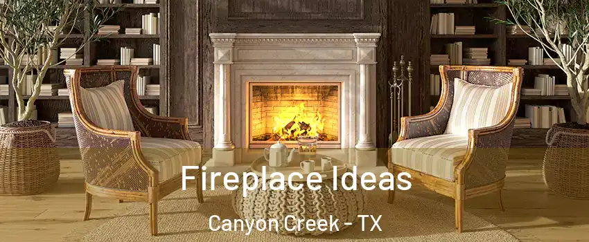 Fireplace Ideas Canyon Creek - TX