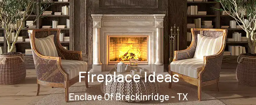 Fireplace Ideas Enclave Of Breckinridge - TX