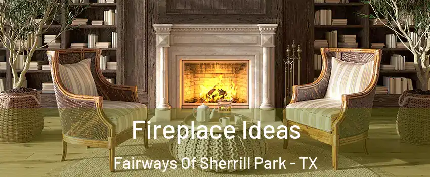 Fireplace Ideas Fairways Of Sherrill Park - TX