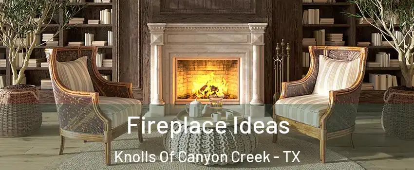 Fireplace Ideas Knolls Of Canyon Creek - TX