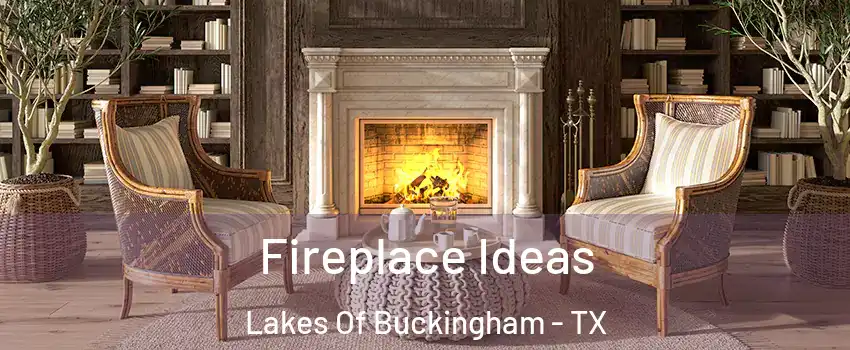 Fireplace Ideas Lakes Of Buckingham - TX