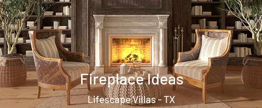 Fireplace Ideas Lifescape Villas - TX