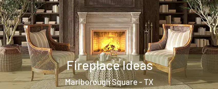 Fireplace Ideas Marlborough Square - TX