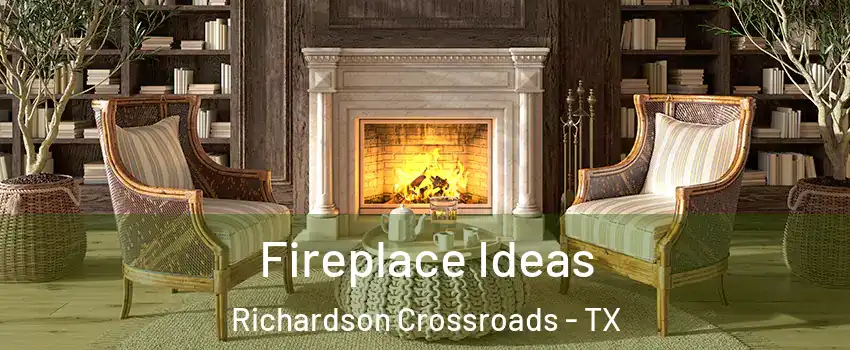 Fireplace Ideas Richardson Crossroads - TX