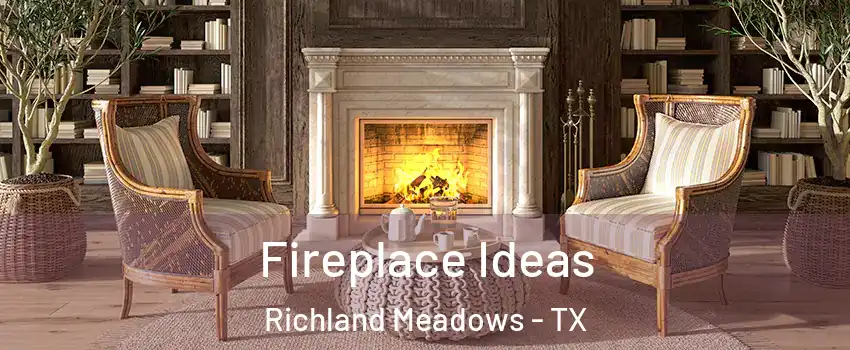 Fireplace Ideas Richland Meadows - TX