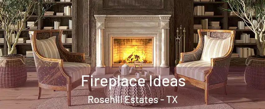 Fireplace Ideas Rosehill Estates - TX
