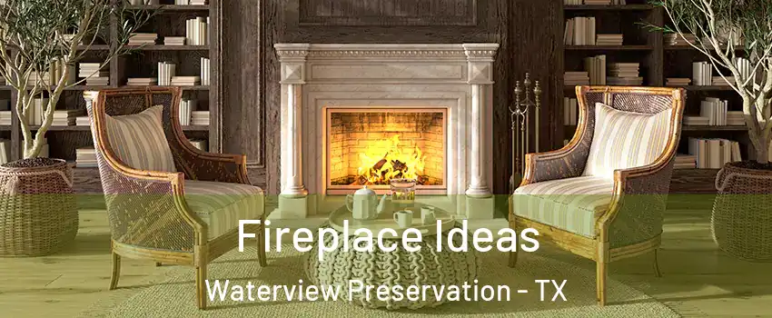 Fireplace Ideas Waterview Preservation - TX