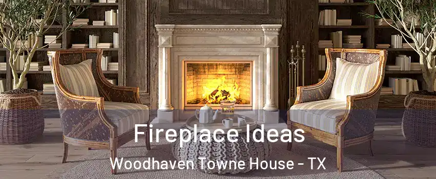 Fireplace Ideas Woodhaven Towne House - TX