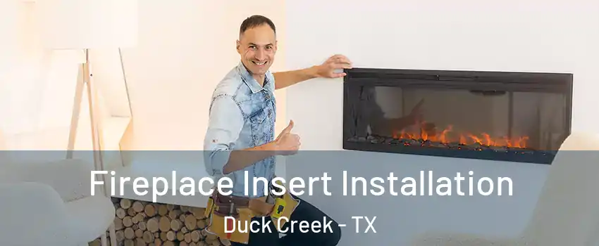 Fireplace Insert Installation Duck Creek - TX