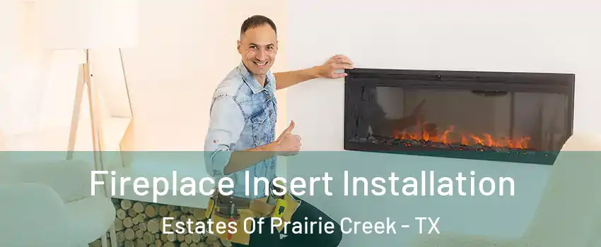 Fireplace Insert Installation Estates Of Prairie Creek - TX