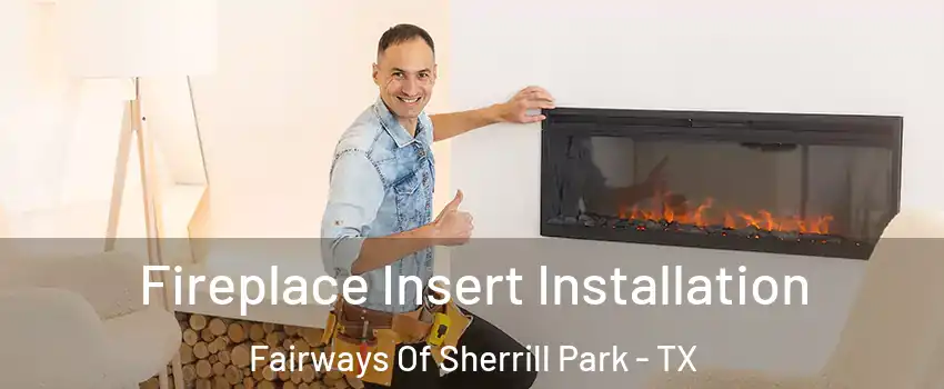 Fireplace Insert Installation Fairways Of Sherrill Park - TX