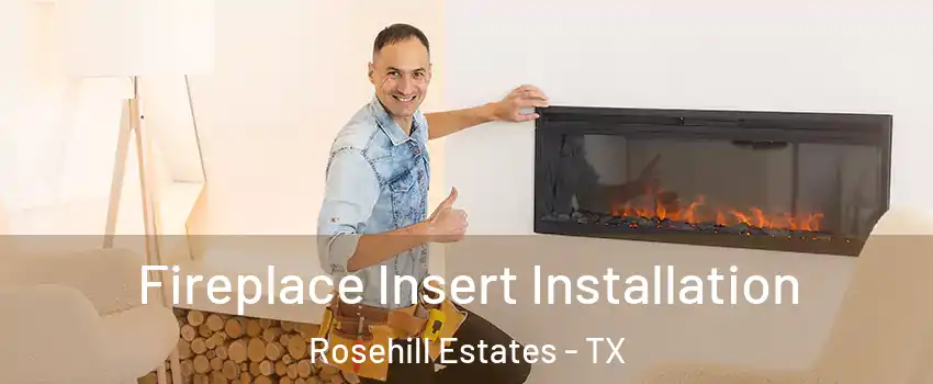 Fireplace Insert Installation Rosehill Estates - TX
