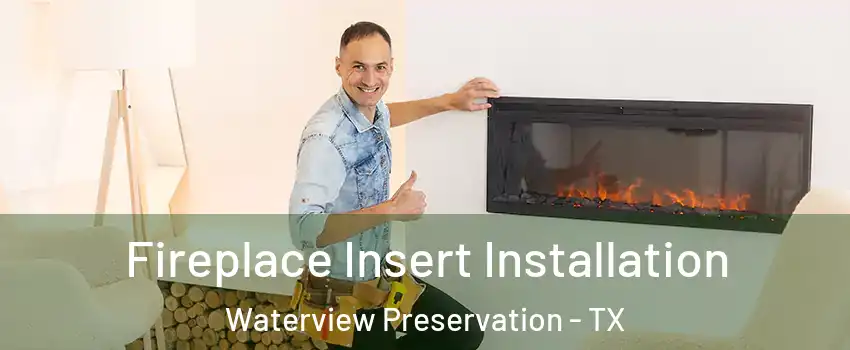 Fireplace Insert Installation Waterview Preservation - TX