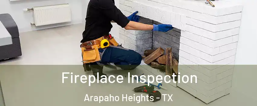Fireplace Inspection Arapaho Heights - TX