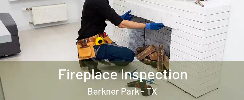 Fireplace Inspection Berkner Park - TX