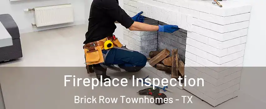 Fireplace Inspection Brick Row Townhomes - TX