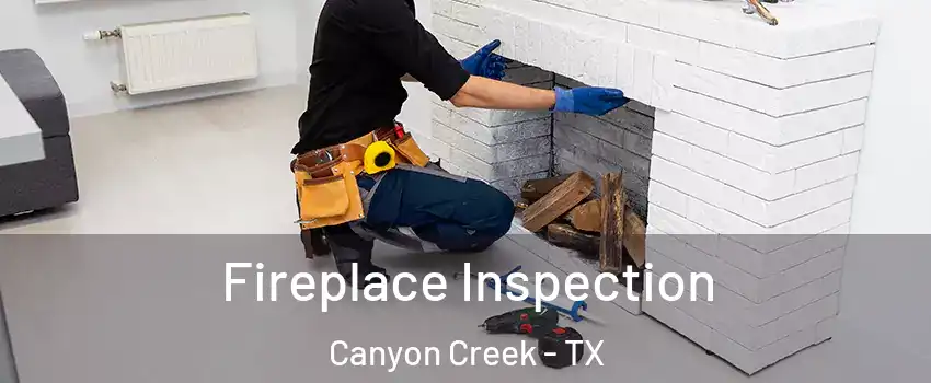 Fireplace Inspection Canyon Creek - TX