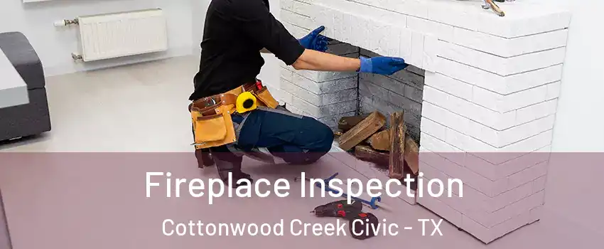 Fireplace Inspection Cottonwood Creek Civic - TX