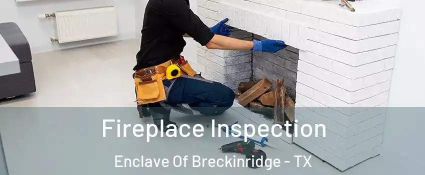 Fireplace Inspection Enclave Of Breckinridge - TX