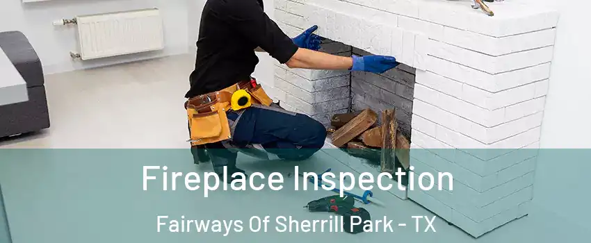 Fireplace Inspection Fairways Of Sherrill Park - TX