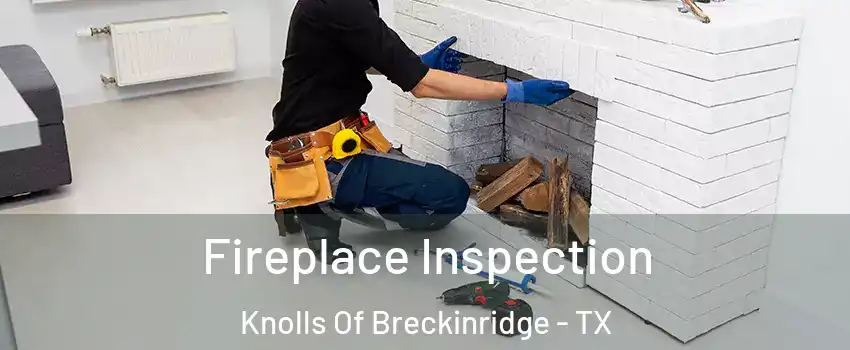 Fireplace Inspection Knolls Of Breckinridge - TX