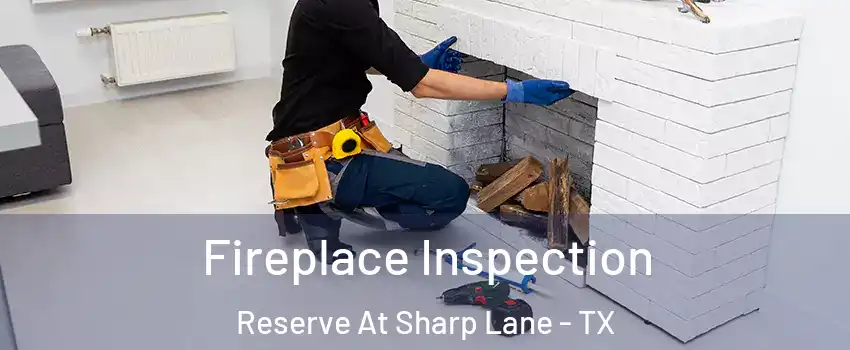Fireplace Inspection Reserve At Sharp Lane - TX