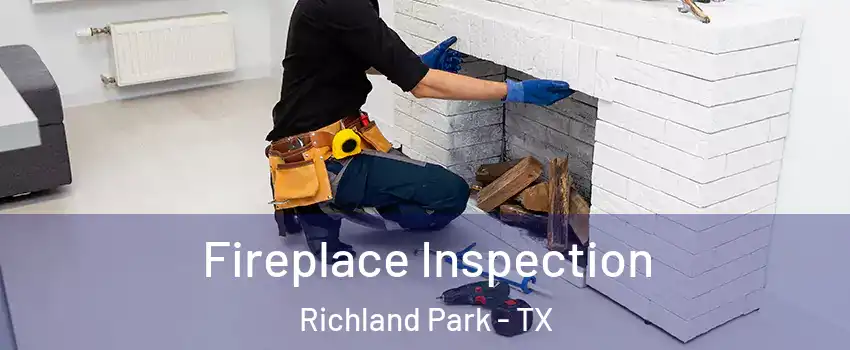 Fireplace Inspection Richland Park - TX